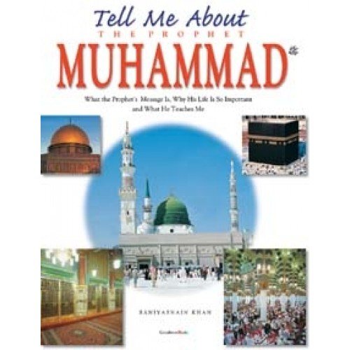 Tell Me About the Prophet Muhammad 